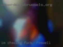 I'm chasing fuck in Roswell the attention of one man.