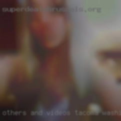Others Tacoma, Washington today and videos and party is way cool.